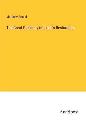 The Great Prophecy of Israel's Restoration