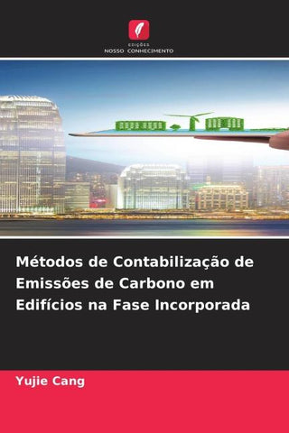 Métodos de Contabilização de Emissões de Carbono em Edifícios na Fase Incorporada