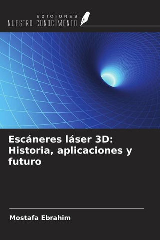 Escáneres láser 3D: Historia, aplicaciones y futuro