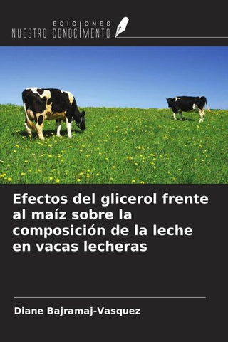 Efectos del glicerol frente al maíz sobre la composición de la leche en vacas lecheras