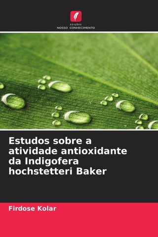 Estudos sobre a atividade antioxidante da Indigofera hochstetteri Baker