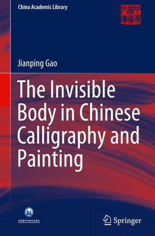 The Invisible Body in Chinese Calligraphy and Painting