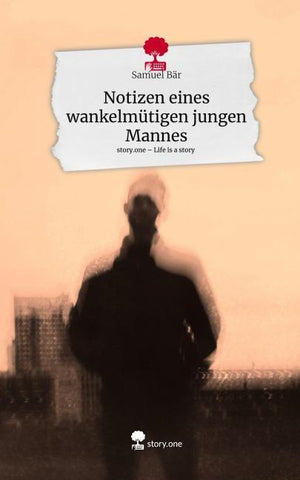 Notizen eines wankelmütigen jungen Mannes. Life is a Story - story.one