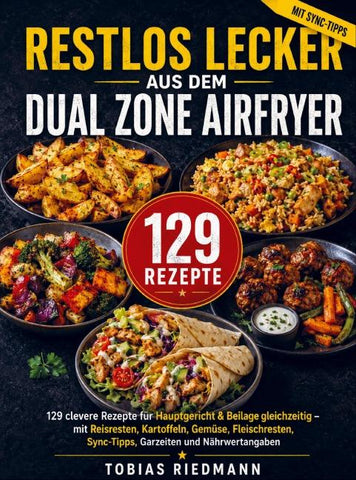 Restlos lecker aus dem Dual Zone Airfryer