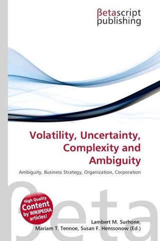 Volatility, Uncertainty, Complexity and Ambiguity