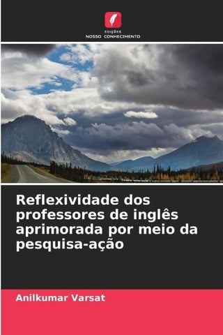 Reflexividade dos professores de inglês aprimorada por meio da pesquisa-ação