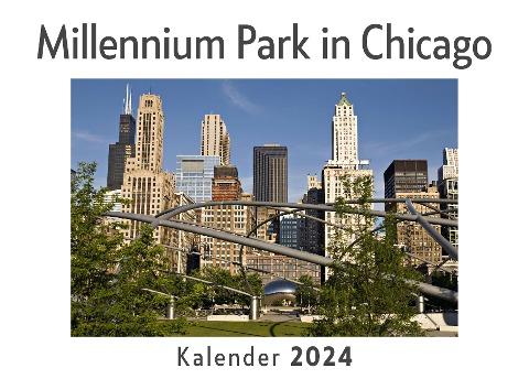 Millennium Park in Chicago (Wandkalender 2024, Kalender DIN A4 quer, Monatskalender im Querformat mit Kalendarium, Das perfekte Geschenk)