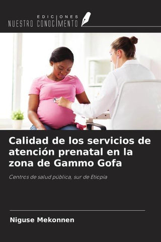 Calidad de los servicios de atención prenatal en la zona de Gammo Gofa