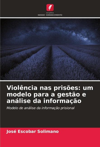 Violência nas prisões: um modelo para a gestão e análise da informação