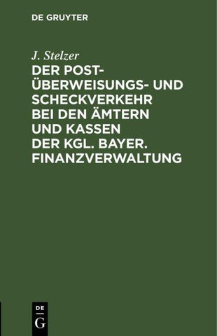 Der Post-Überweisungs- und Scheckverkehr bei den Ämtern und Kassen der Kgl. bayer. Finanzverwaltung