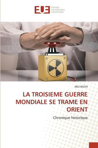 LA TROISIEME GUERRE MONDIALE SE TRAME EN ORIENT