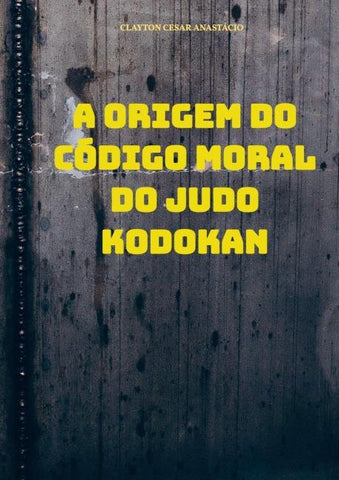 A Origem do Código Moral do Judo Kodokan