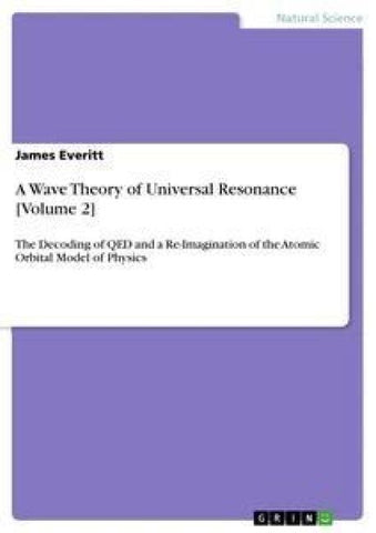 A Wave Theory of Universal Resonance [Volume 2]