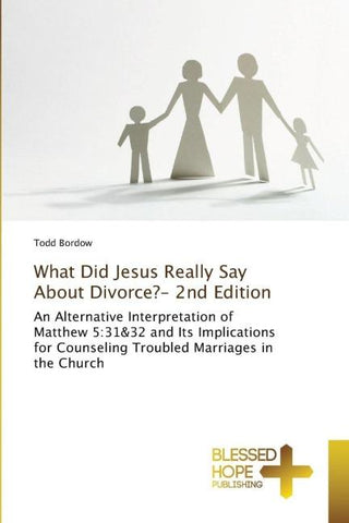 What Did Jesus Really Say About Divorce?- 2nd Edition