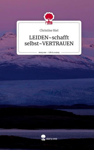 LEIDEN~schafft selbst~VERTRAUEN. Life is a Story - story.one