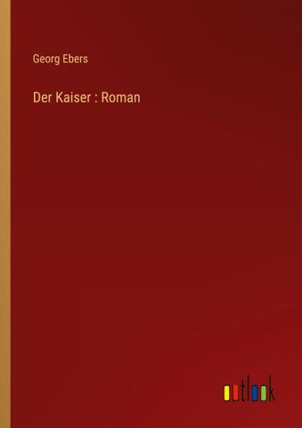 Der Kaiser : Roman