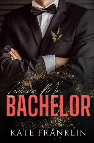 Love me, Mr. Bachelor