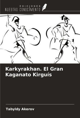 Karkyrakhan. El Gran Kaganato Kirguís