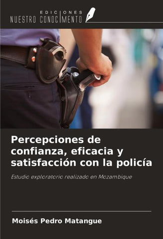 Percepciones de confianza, eficacia y satisfacción con la policía