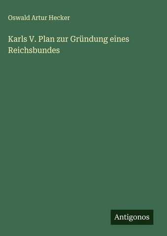 Karls V. Plan zur Gründung eines Reichsbundes
