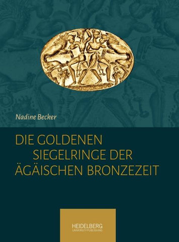 Die goldenen Siegelringe der Ägäischen Bronzezeit