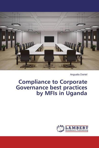 Compliance to Corporate Governance best practices by MFIs in Uganda