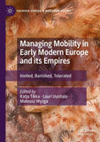 Managing Mobility in Early Modern Europe and its Empires
