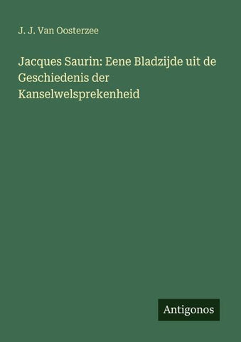 Jacques Saurin: Eene Bladzijde uit de Geschiedenis der Kanselwelsprekenheid