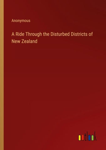 A Ride Through the Disturbed Districts of New Zealand