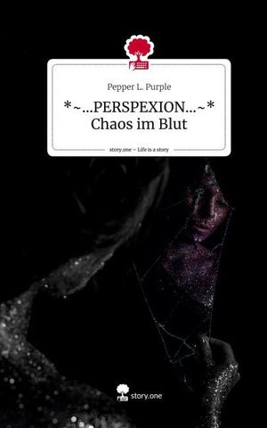 *~...PERSPEXION...~* Chaos im Blut. Life is a Story - story.one
