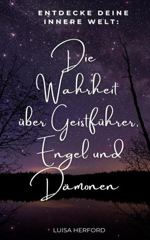 Die Wahrheit über Geistführer, Engel und Dämonen