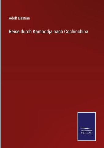 Reise durch Kambodja nach Cochinchina