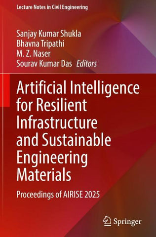 Artificial Intelligence for Resilient Infrastructure and Sustainable Engineering Materials