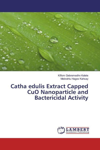 Catha edulis Extract Capped CuO Nanoparticle and Bactericidal Activity