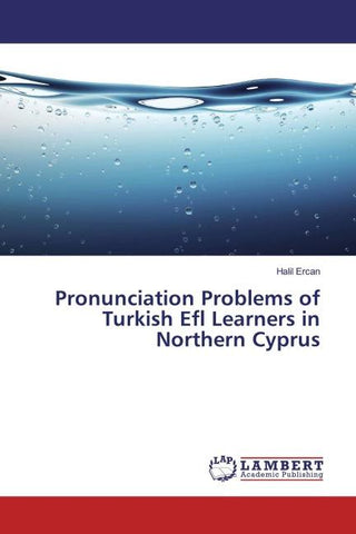 Pronunciation Problems of Turkish Efl Learners in Northern Cyprus