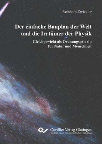 Der einfache Bauplan der Welt und die Irrtümer der Physik