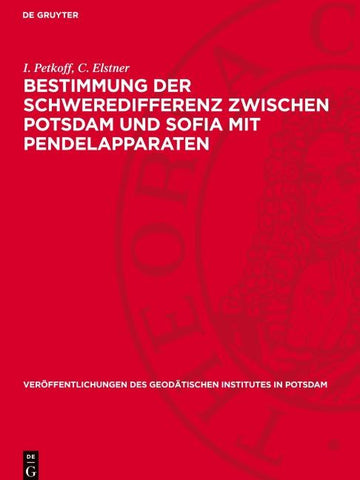 Bestimmung der Schweredifferenz zwischen Potsdam und Sofia mit Pendelapparaten