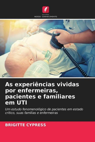 As experiências vividas por enfermeiras, pacientes e familiares em UTI