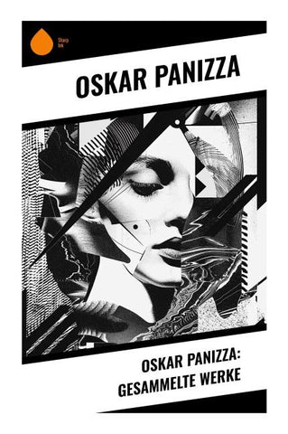 Oskar Panizza: Gesammelte Werke