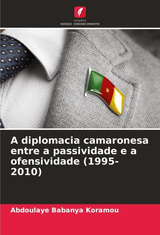 A diplomacia camaronesa entre a passividade e a ofensividade (1995-2010)