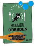 Koch mich! Dresden - Das Kochbuch