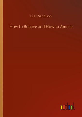 How to Behave and How to Amuse