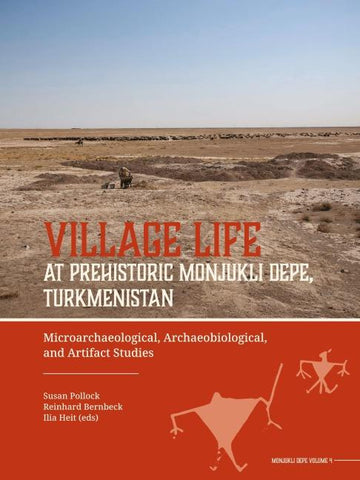 Village Life at Prehistoric Monjukli Depe, Turkmenistan