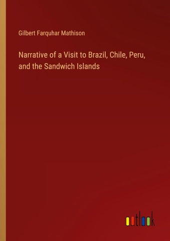 Narrative of a Visit to Brazil, Chile, Peru, and the Sandwich Islands