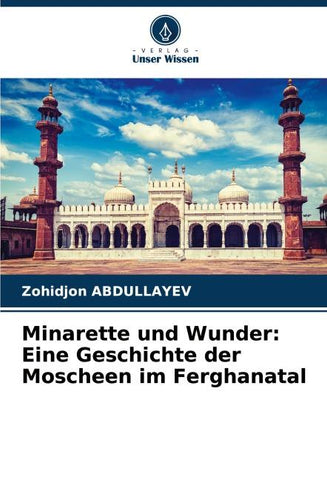 Minarette und Wunder: Eine Geschichte der Moscheen im Ferghanatal