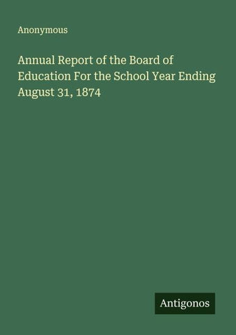 Annual Report of the Board of Education For the School Year Ending August 31, 1874