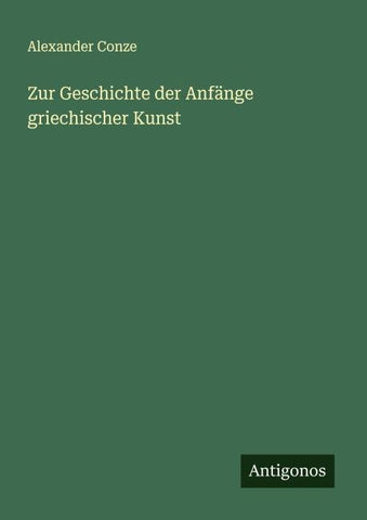 Zur Geschichte der Anfänge griechischer Kunst