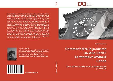 Comment dire le judaïsme au XXe siècle?  La tentative d'Albert Cohen