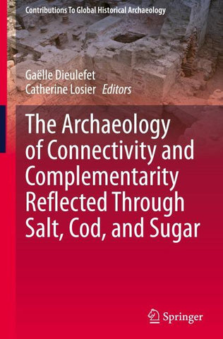 The Archaeology of Connectivity and Complementarity Reflected Through Salt, Cod, and Sugar