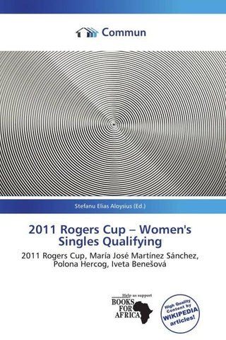 2011 Rogers Cup - Women's Singles Qualifying